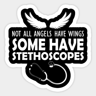 Nurse - Not all angels have wings some have stethoscopes Sticker